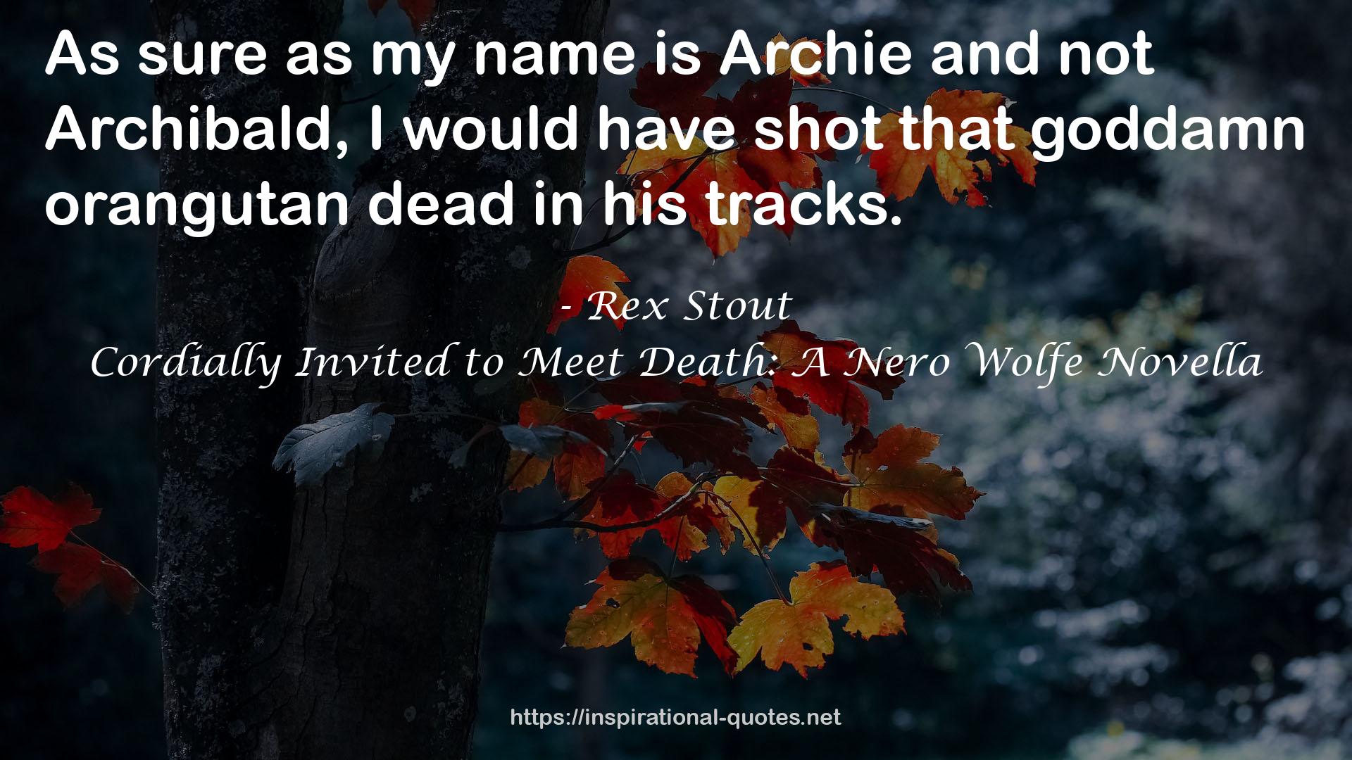 Cordially Invited to Meet Death: A Nero Wolfe Novella QUOTES