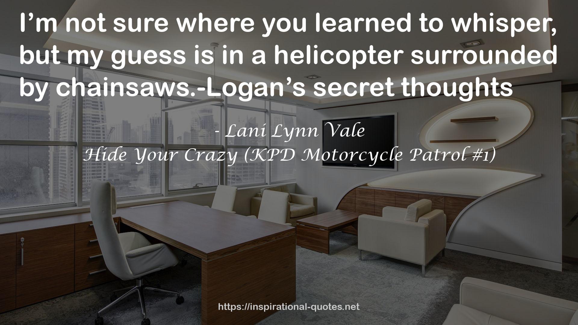 Hide Your Crazy (KPD Motorcycle Patrol #1) QUOTES
