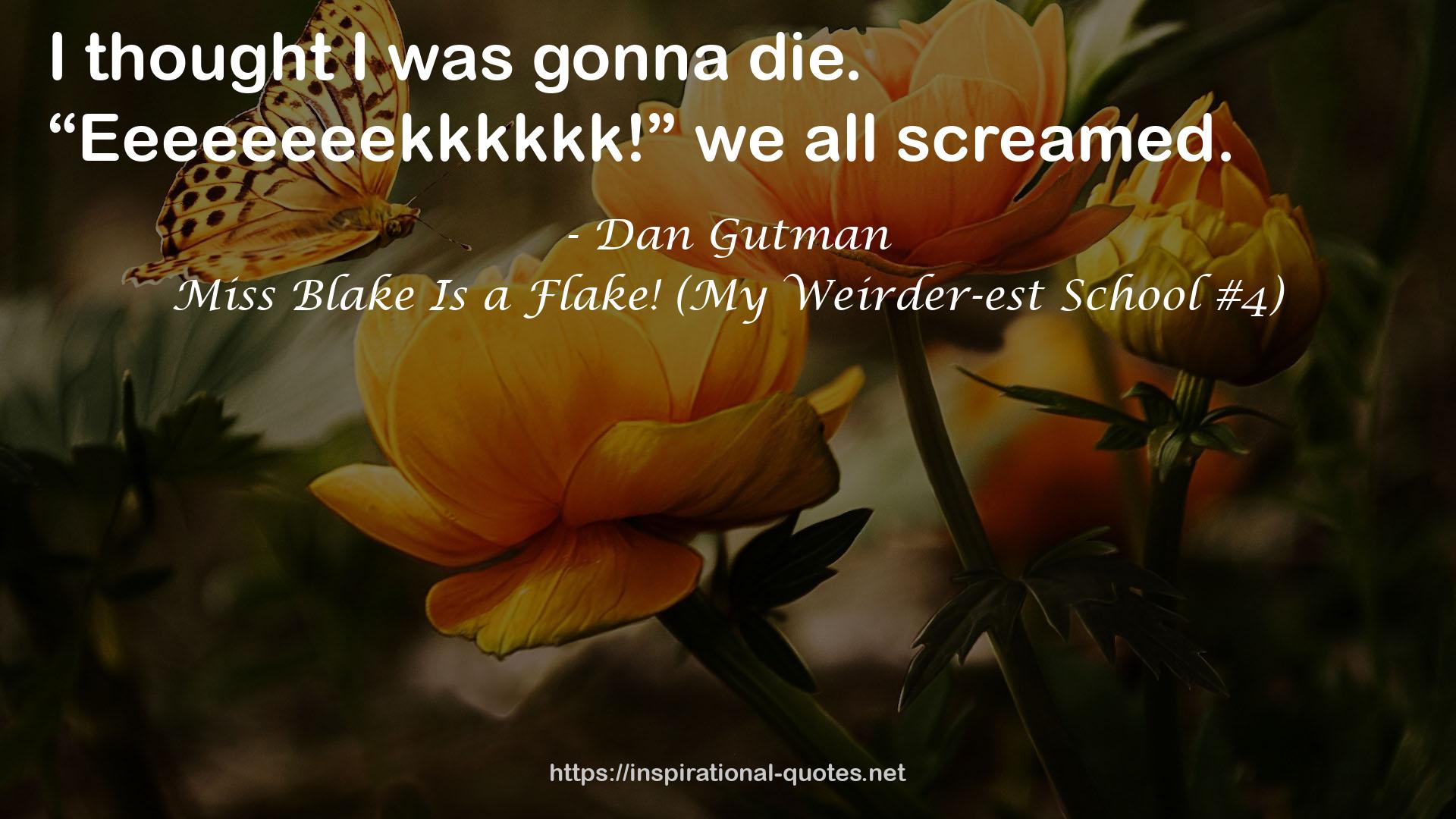 Miss Blake Is a Flake! (My Weirder-est School #4) QUOTES