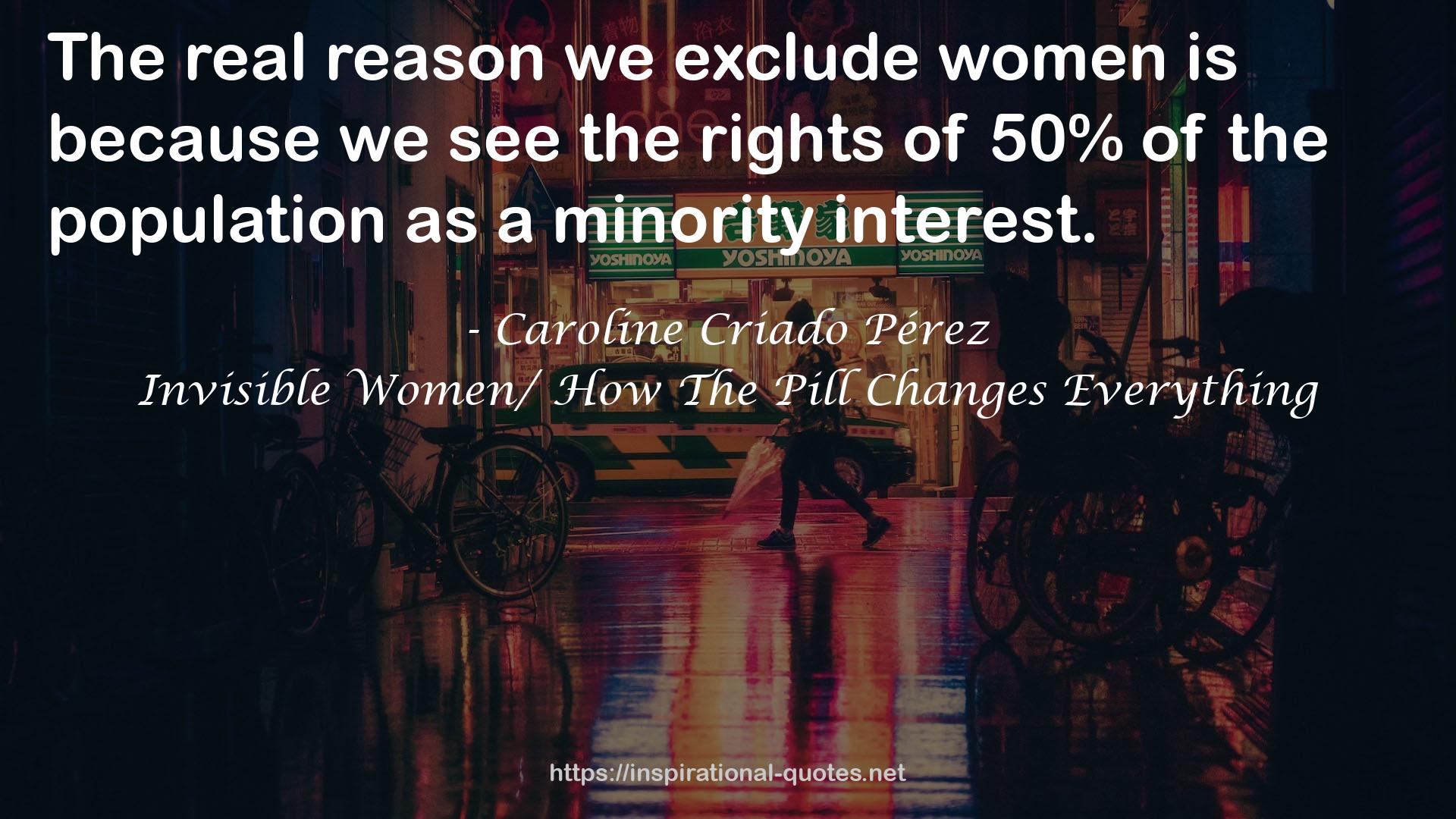 Invisible Women/ How The Pill Changes Everything QUOTES