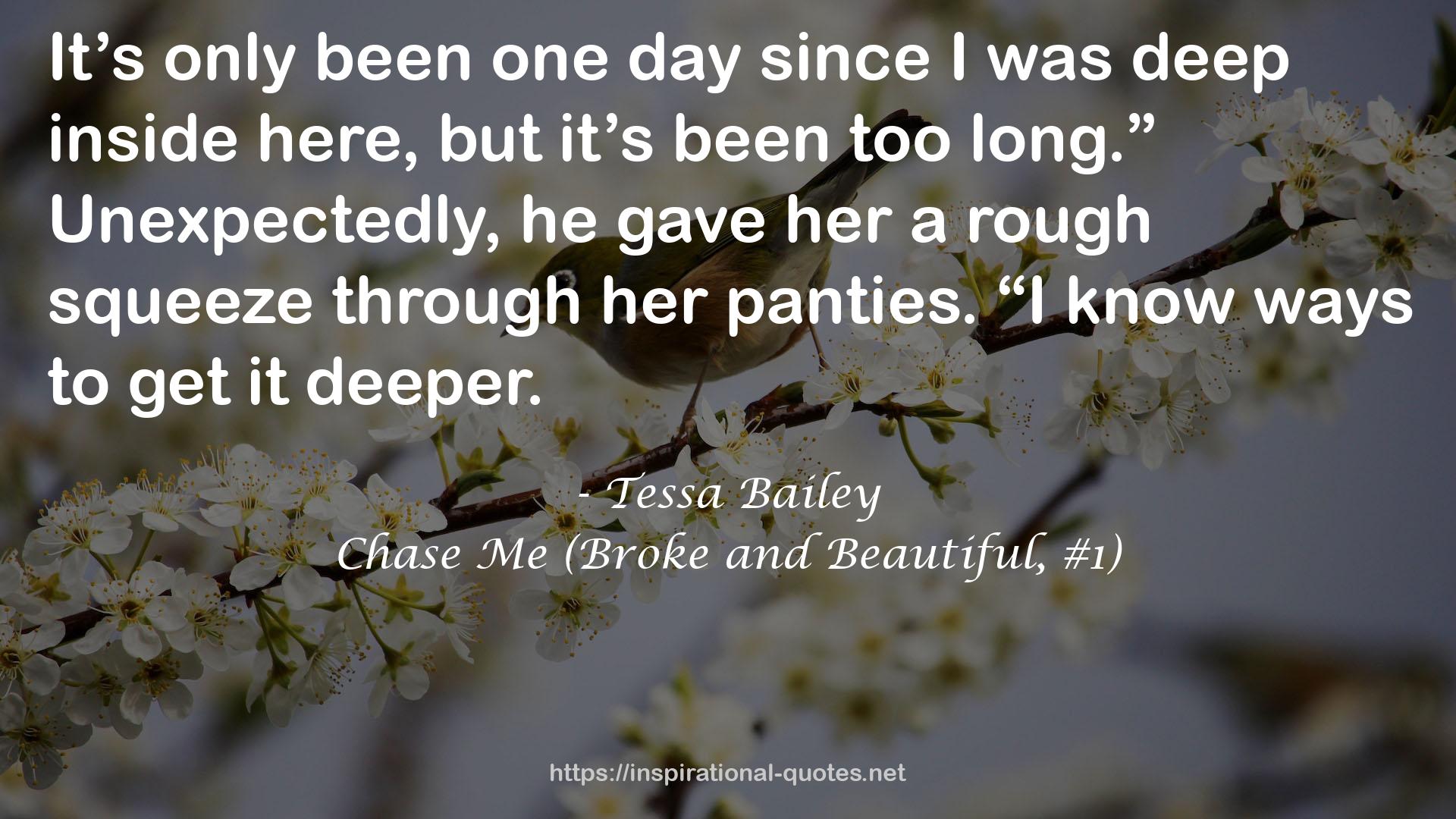Chase Me (Broke and Beautiful, #1) QUOTES