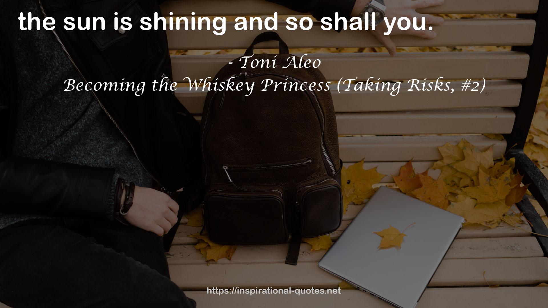 Becoming the Whiskey Princess (Taking Risks, #2) QUOTES
