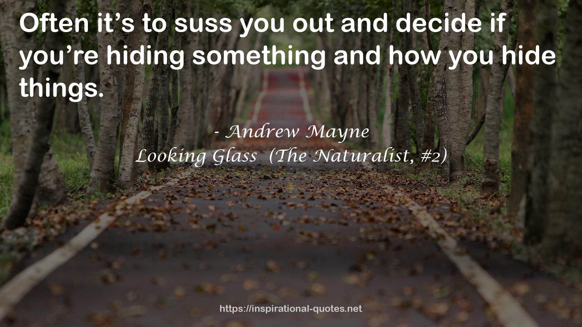 Looking Glass  (The Naturalist, #2) QUOTES