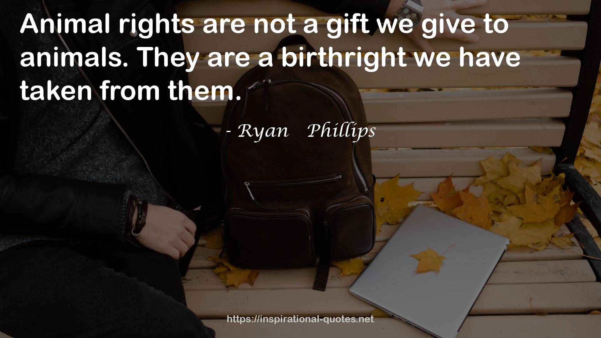 Ryan   Phillips QUOTES