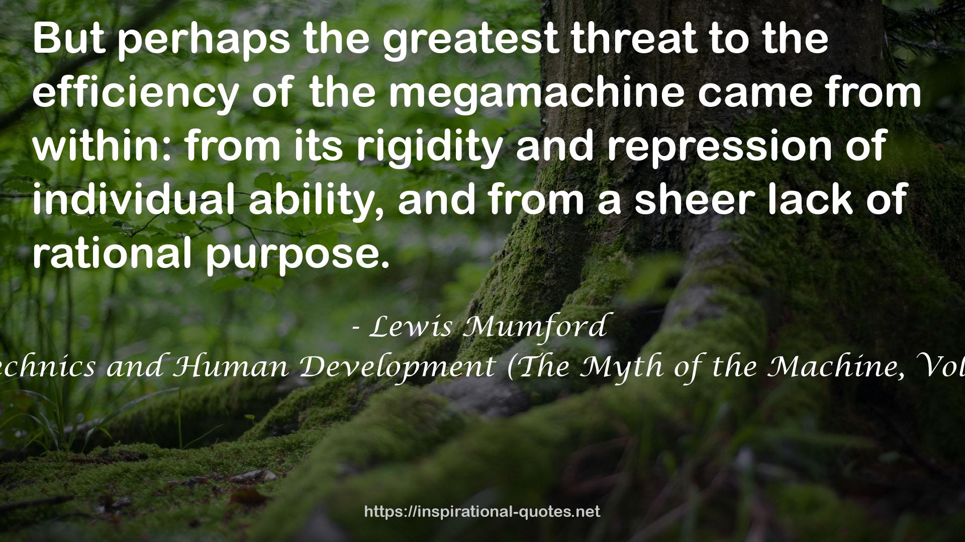 Technics and Human Development (The Myth of the Machine, Vol 1) QUOTES