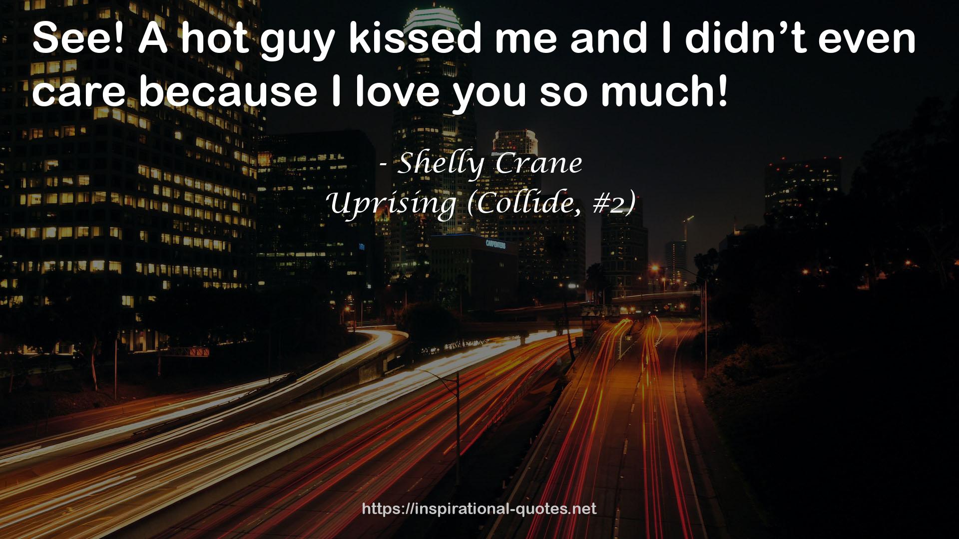 Uprising (Collide, #2) QUOTES