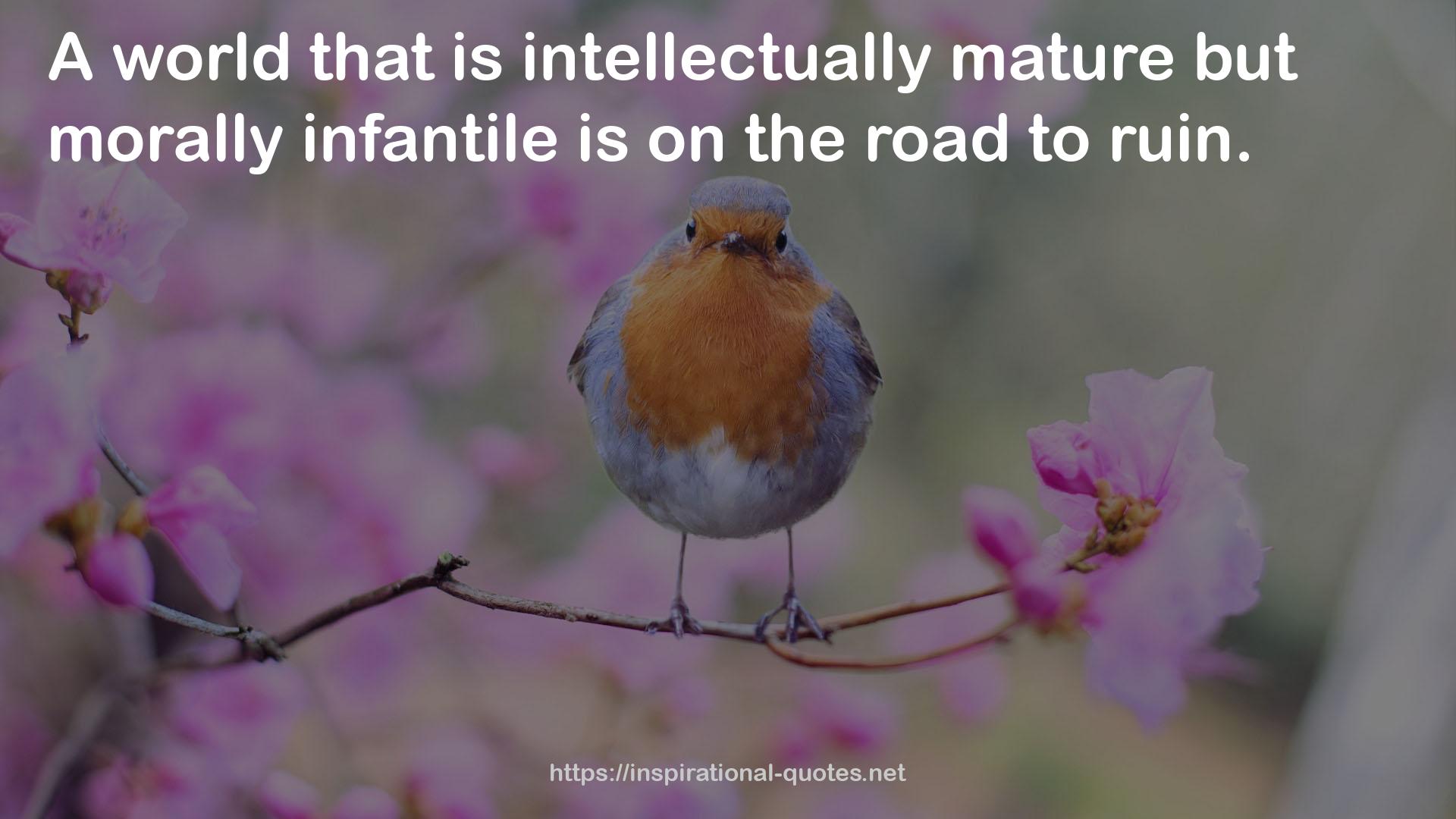 morally infantile  QUOTES