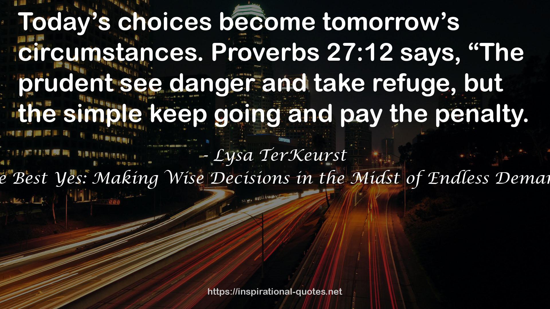 The Best Yes: Making Wise Decisions in the Midst of Endless Demands QUOTES