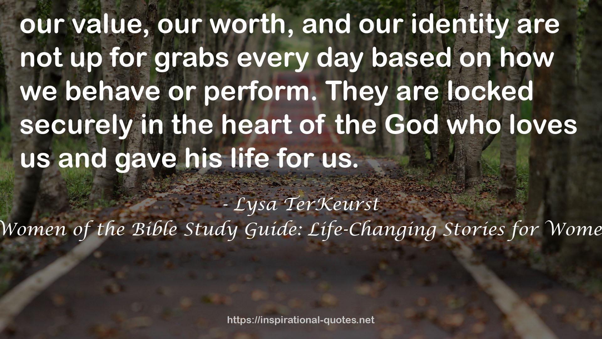 Twelve Women of the Bible Study Guide: Life-Changing Stories for Women Today QUOTES