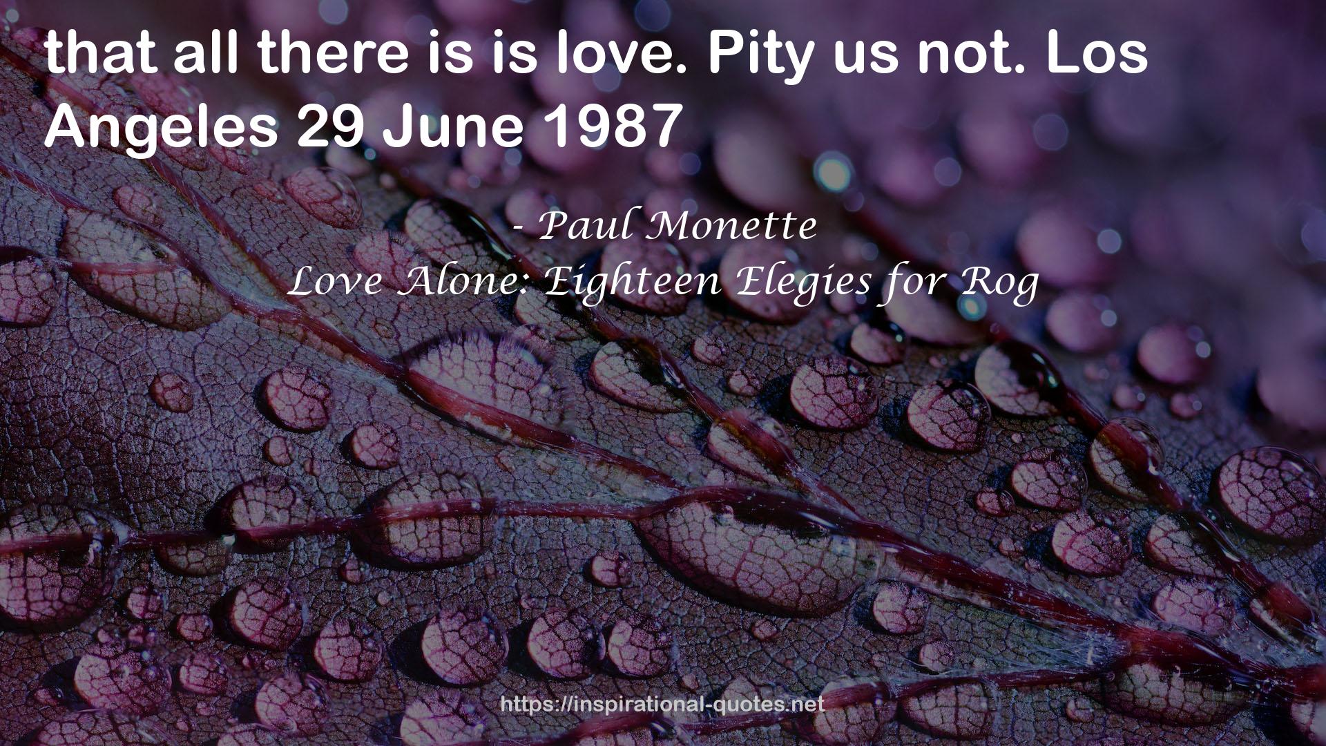 Love Alone: Eighteen Elegies for Rog QUOTES