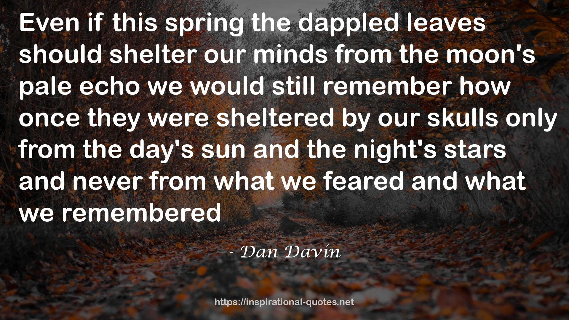 the dappled leaves  QUOTES