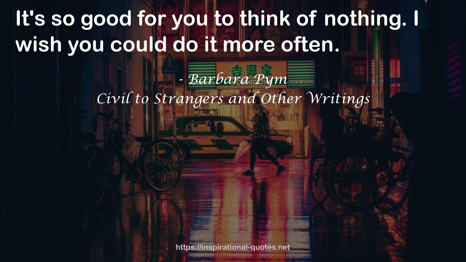 Civil to Strangers and Other Writings QUOTES