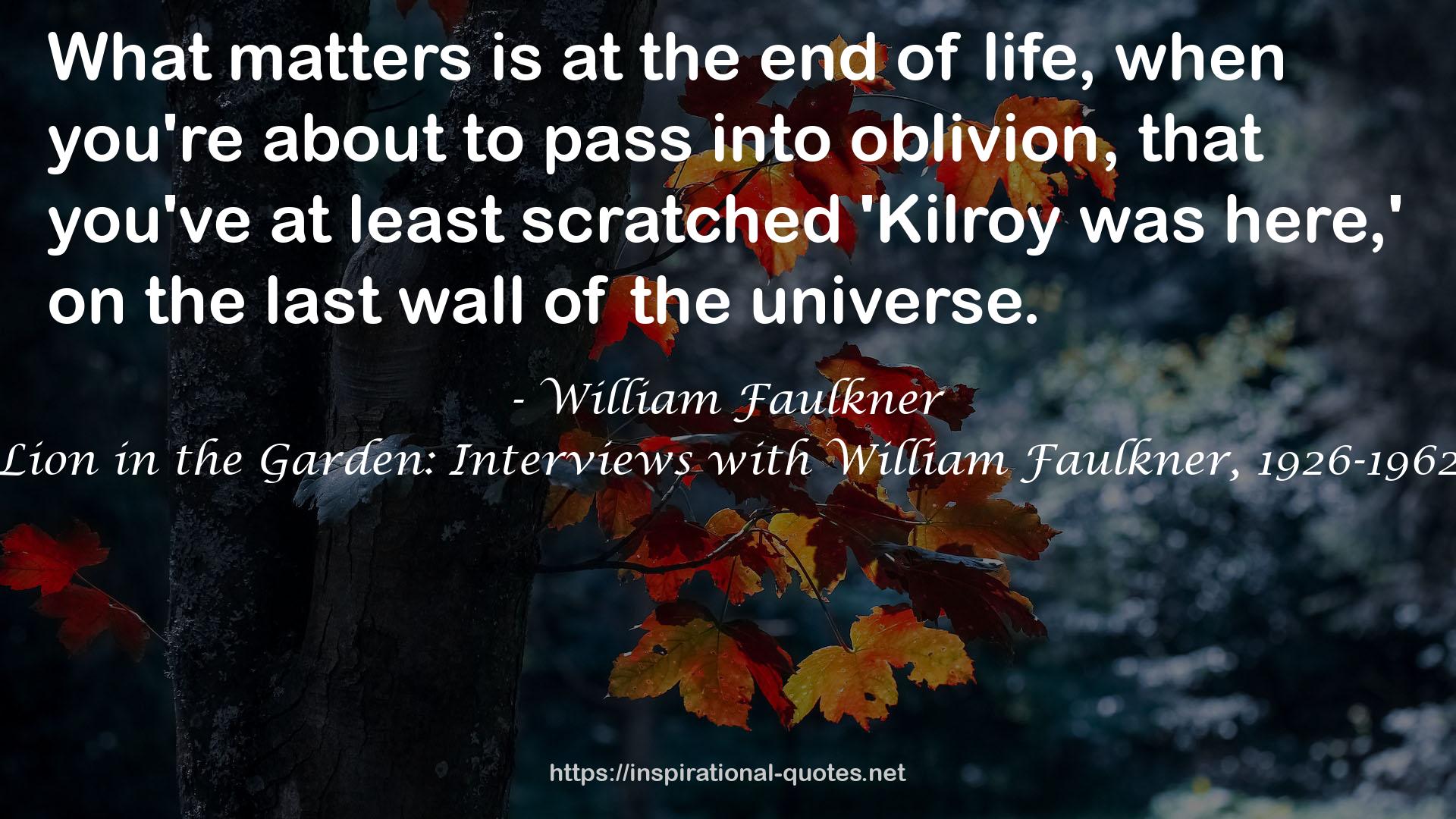Lion in the Garden: Interviews with William Faulkner, 1926-1962 QUOTES