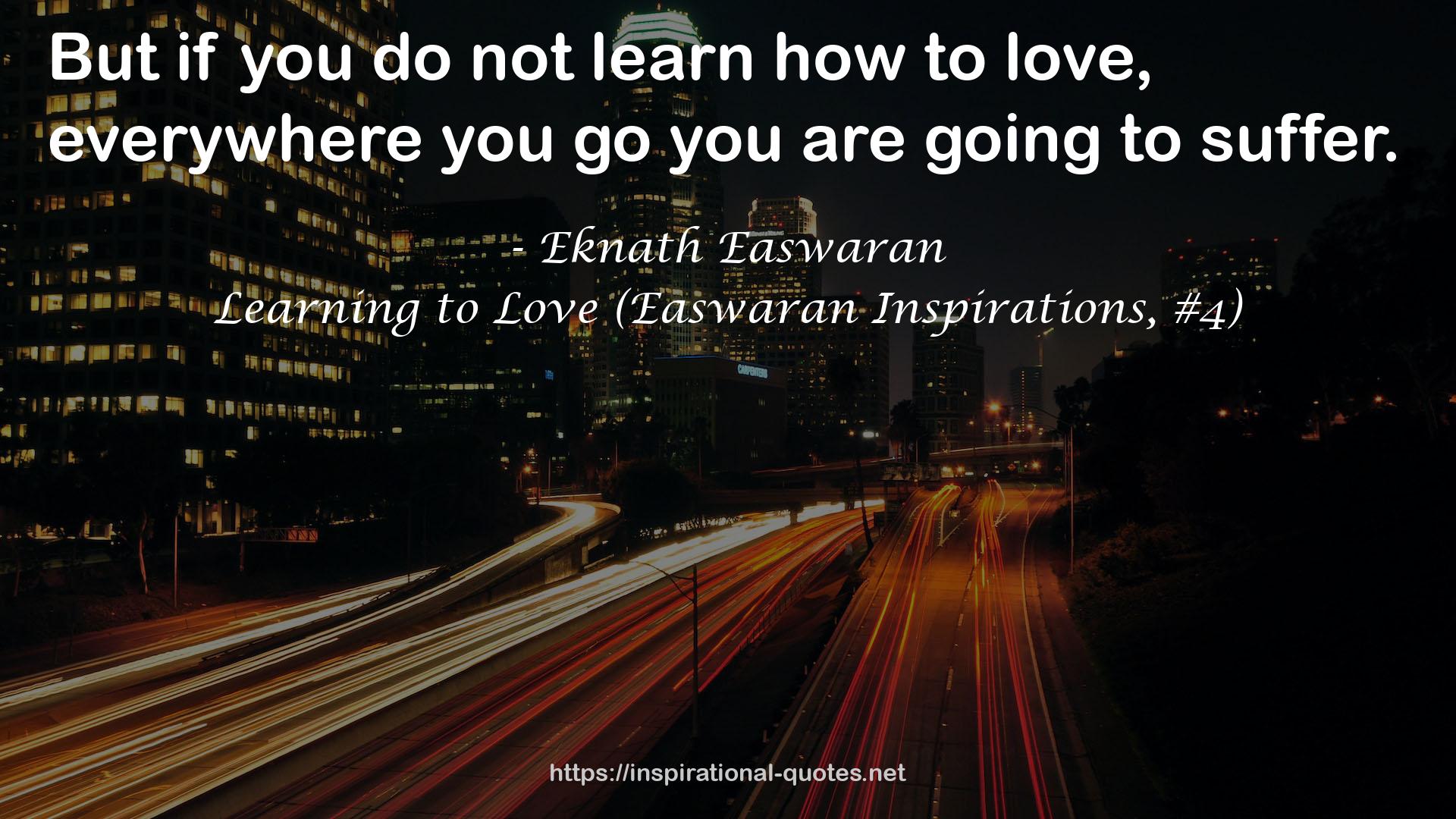 Learning to Love (Easwaran Inspirations, #4) QUOTES