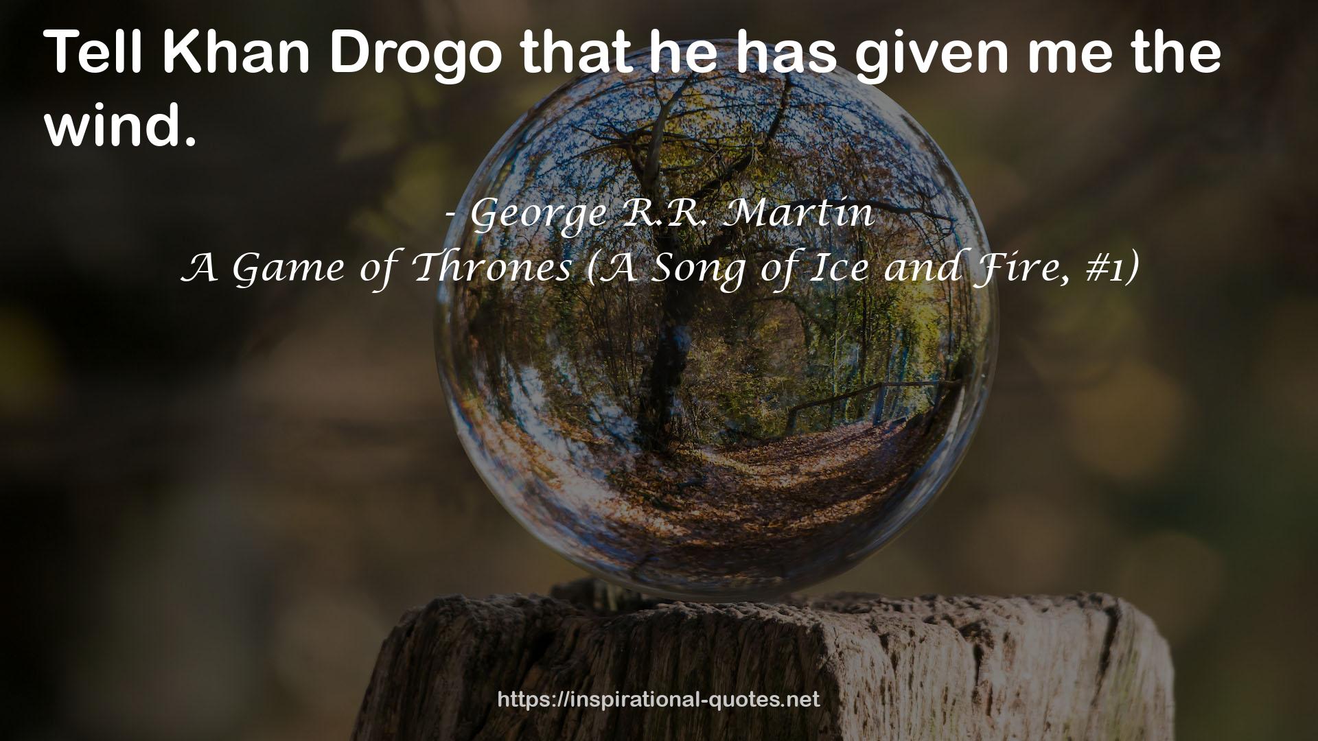 Khan Drogo  QUOTES