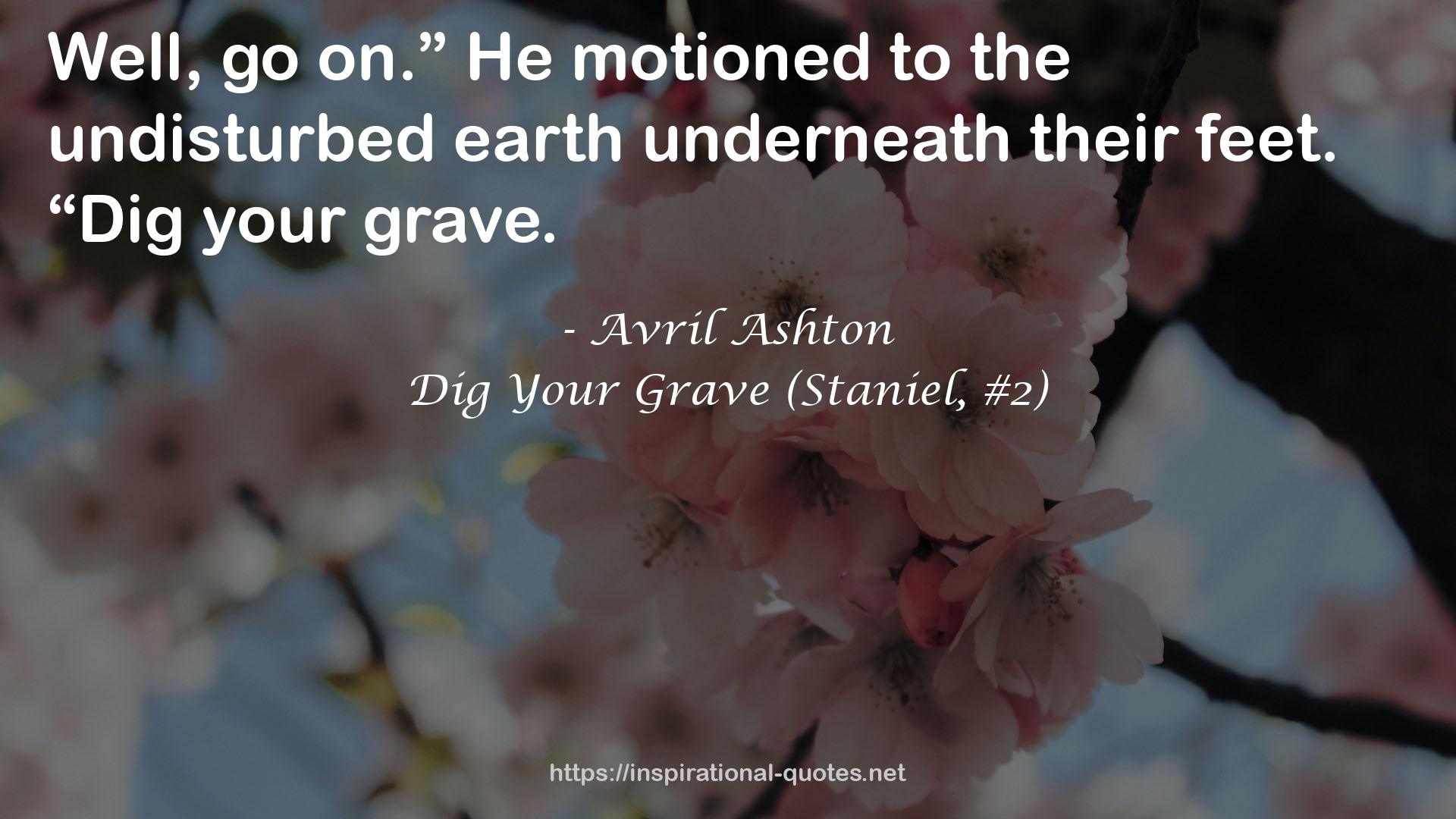 Dig Your Grave (Staniel, #2) QUOTES