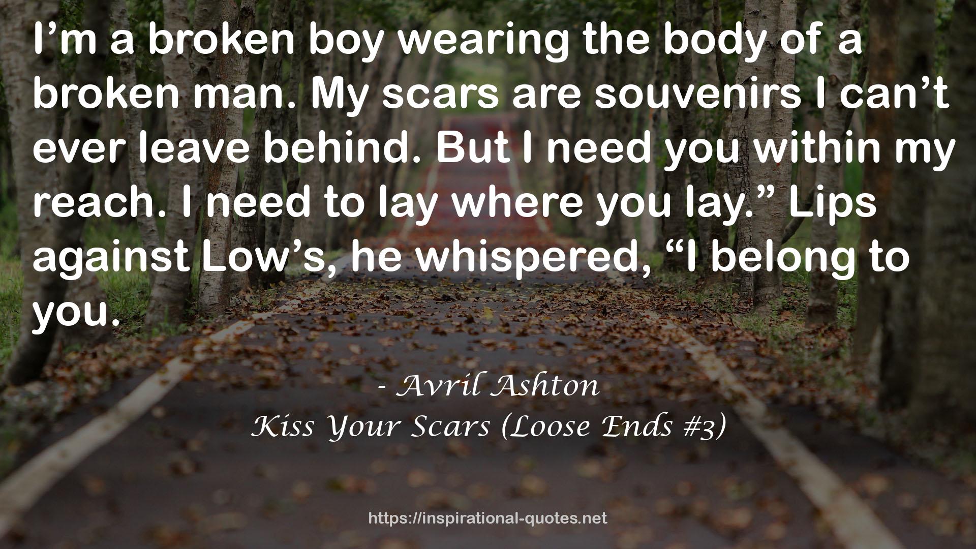 Kiss Your Scars (Loose Ends #3) QUOTES