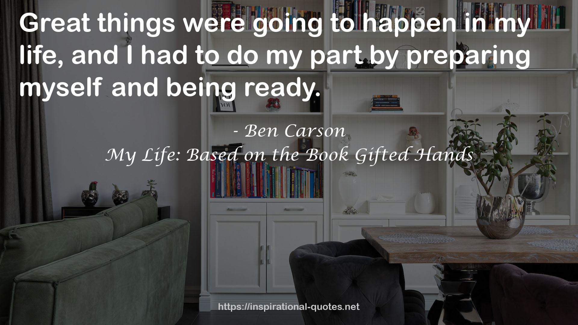 My Life: Based on the Book Gifted Hands QUOTES