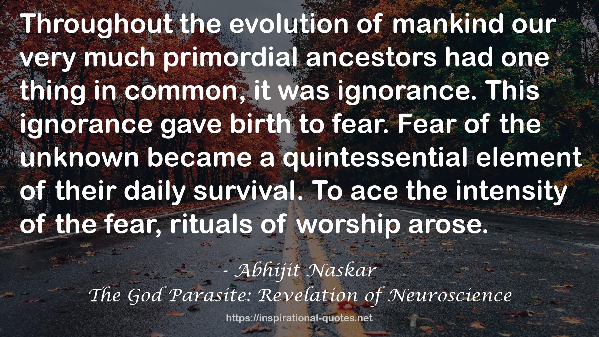 our very much primordial ancestors  QUOTES