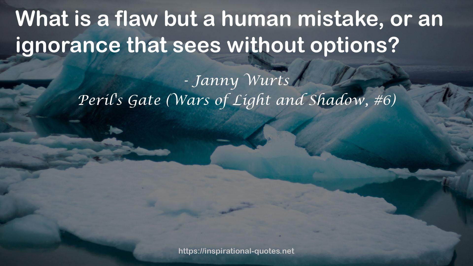 Peril's Gate (Wars of Light and Shadow, #6) QUOTES