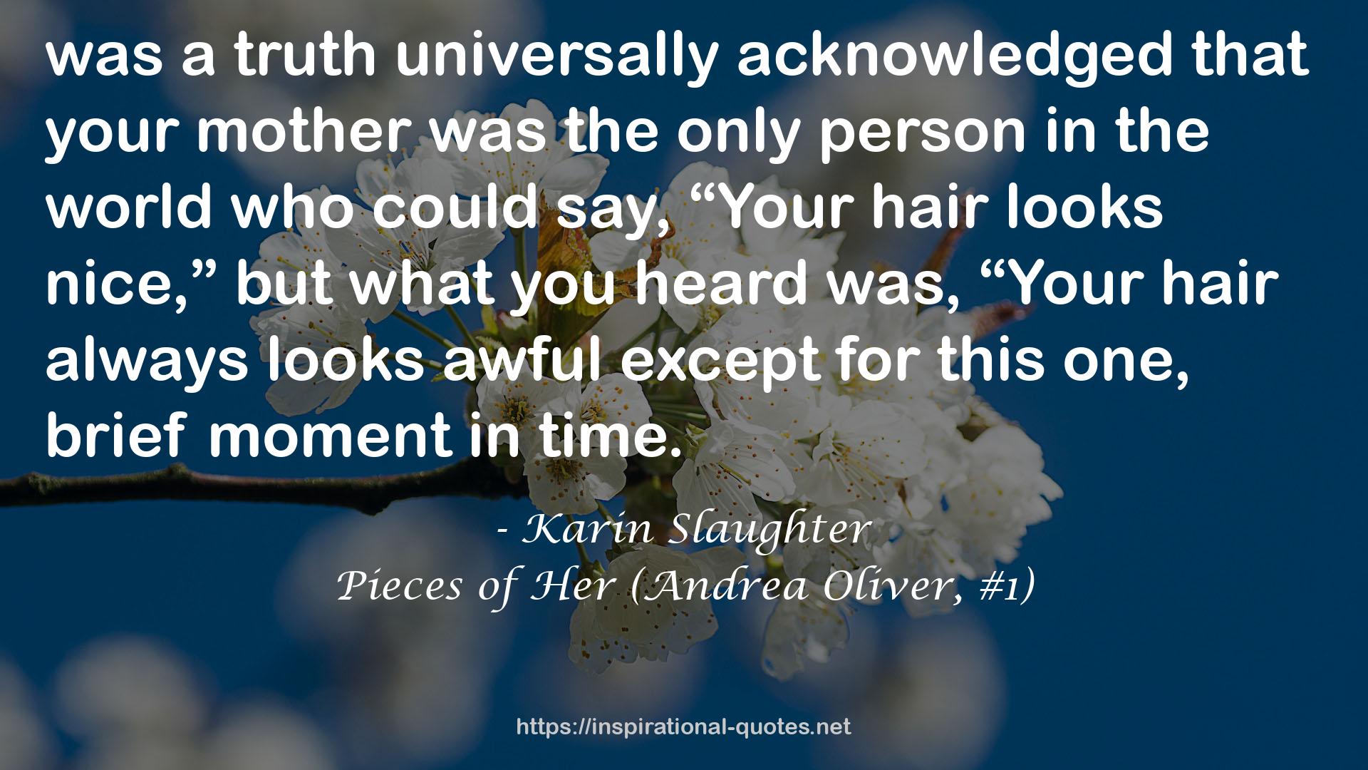 Pieces of Her (Andrea Oliver, #1) QUOTES