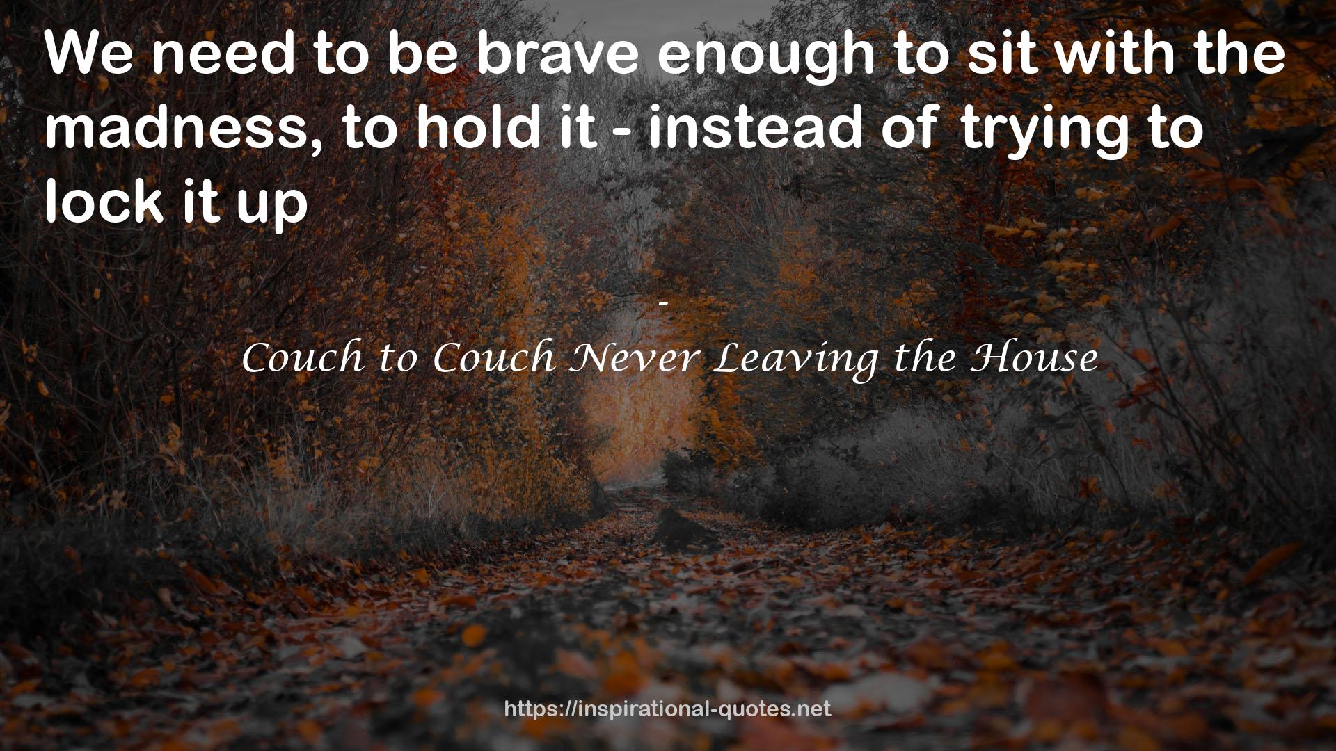 Couch to Couch Never Leaving the House QUOTES