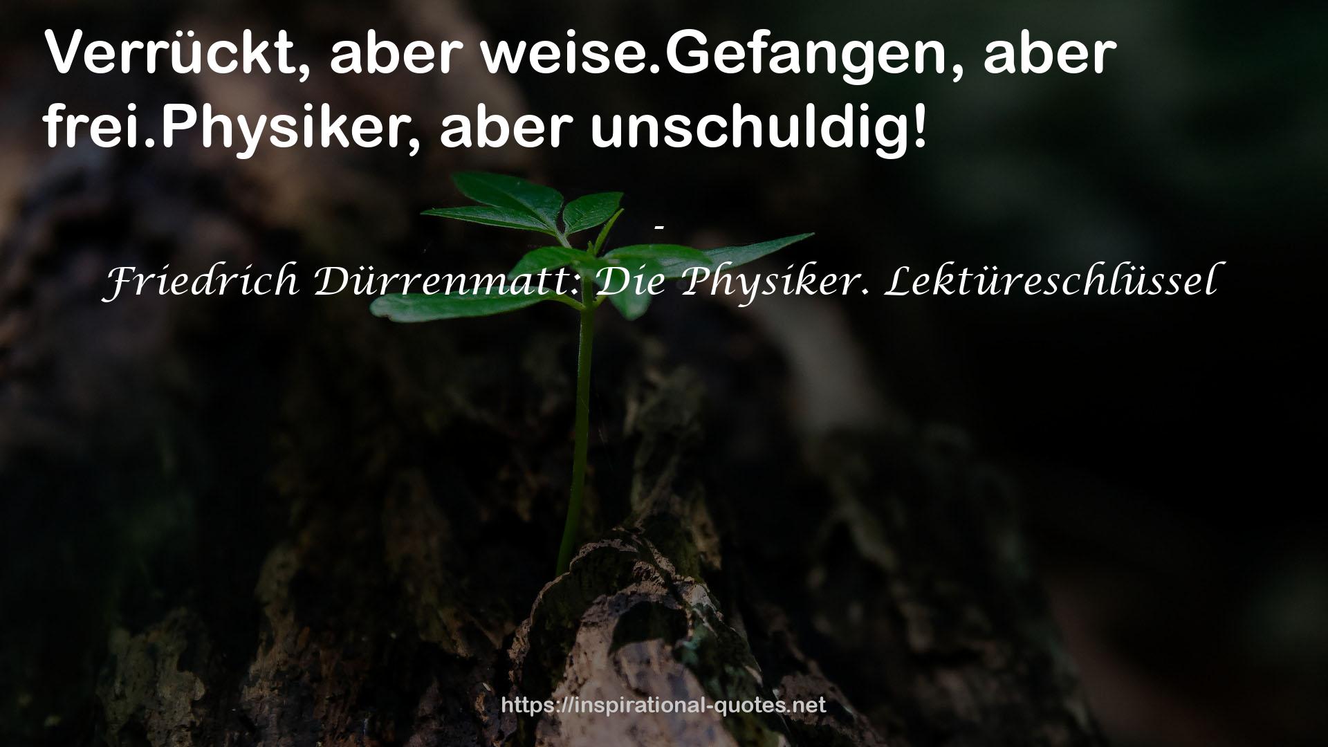 Friedrich Dürrenmatt: Die Physiker. Lektüreschlüssel QUOTES