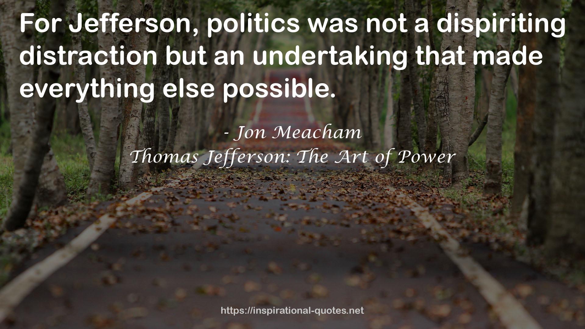Thomas Jefferson: The Art of Power QUOTES