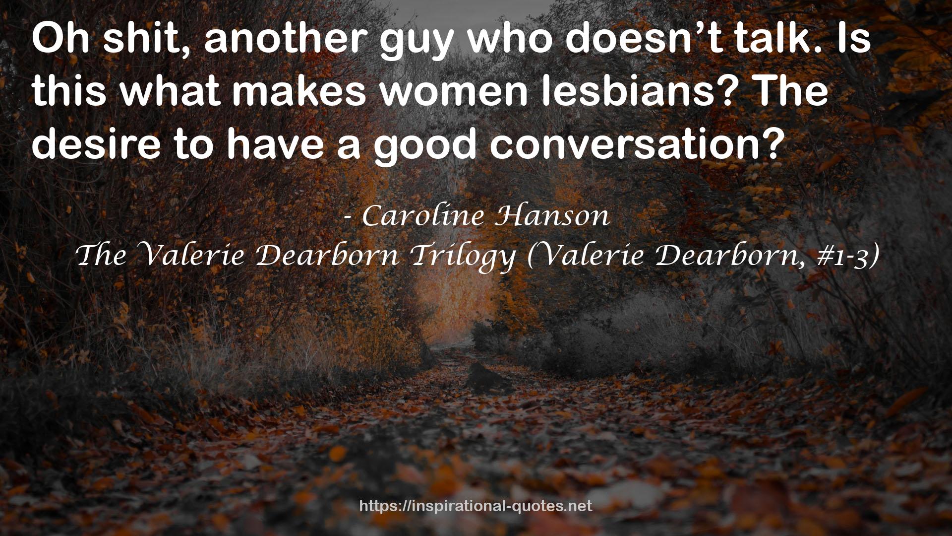 The Valerie Dearborn Trilogy (Valerie Dearborn, #1-3) QUOTES