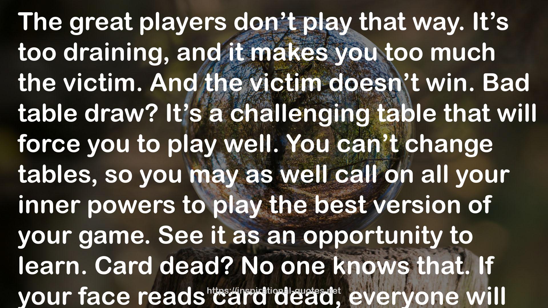 The Biggest Bluff: How I Learned to Pay Attention, Master Myself, and Win QUOTES