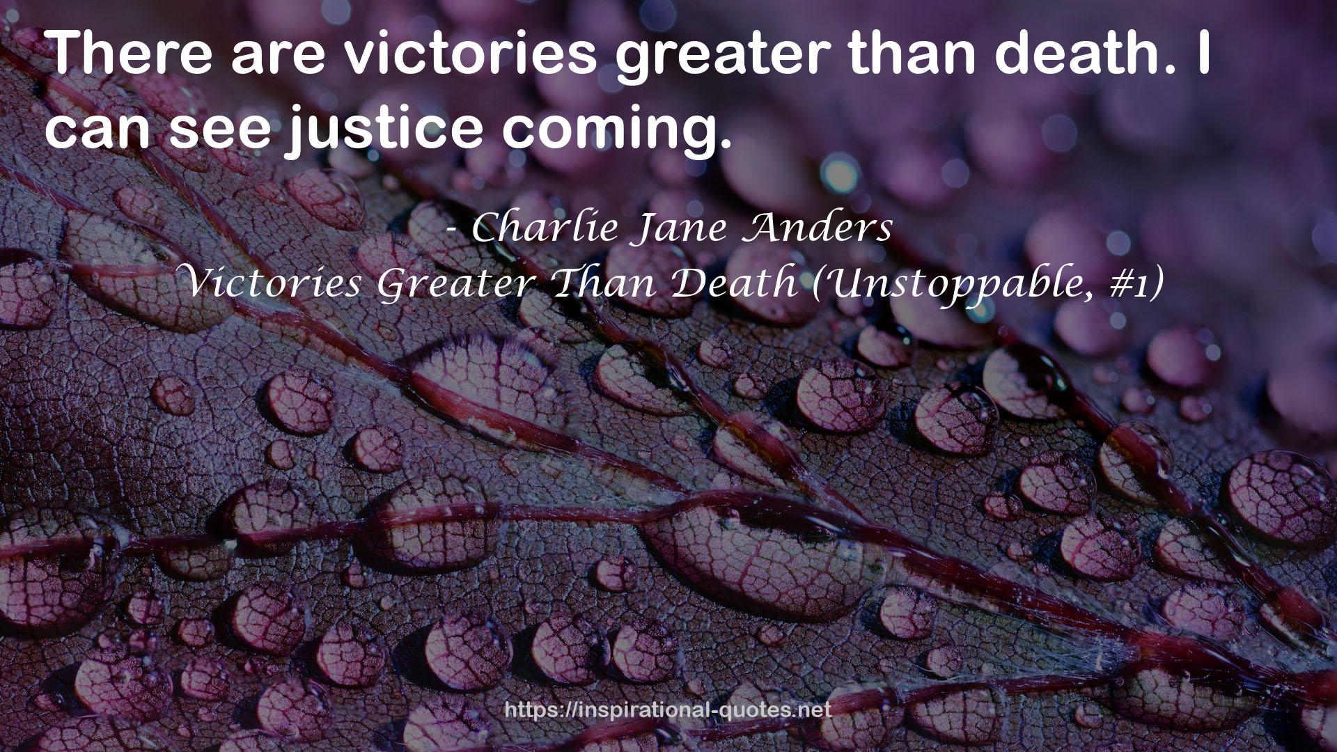 Victories Greater Than Death (Unstoppable, #1) QUOTES
