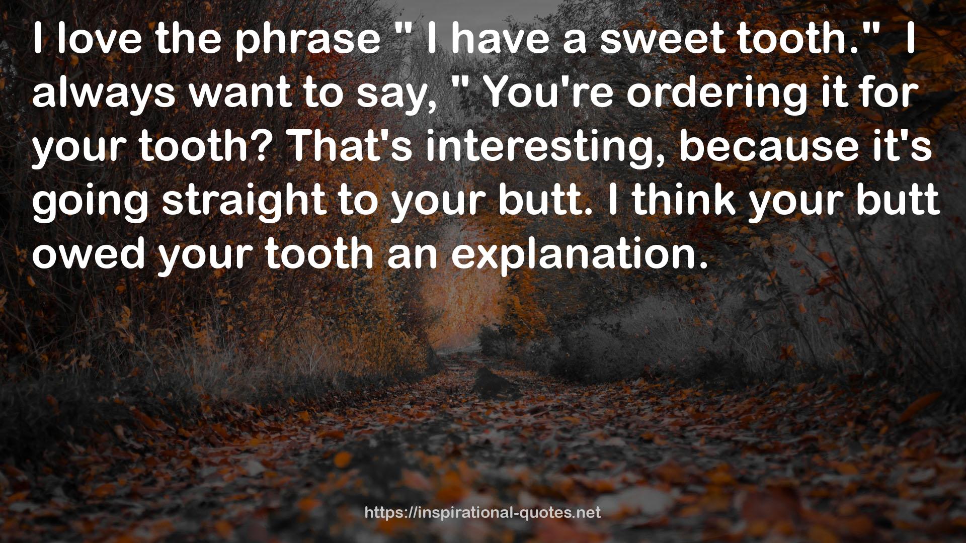 your tooth  QUOTES