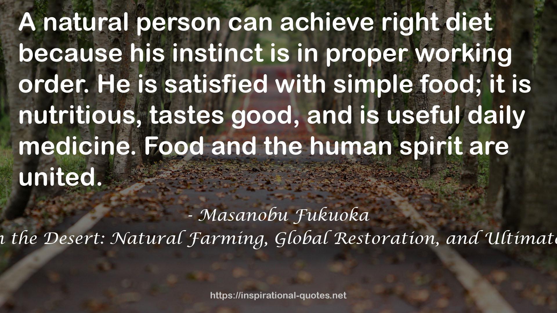 Sowing Seeds in the Desert: Natural Farming, Global Restoration, and Ultimate Food Security QUOTES