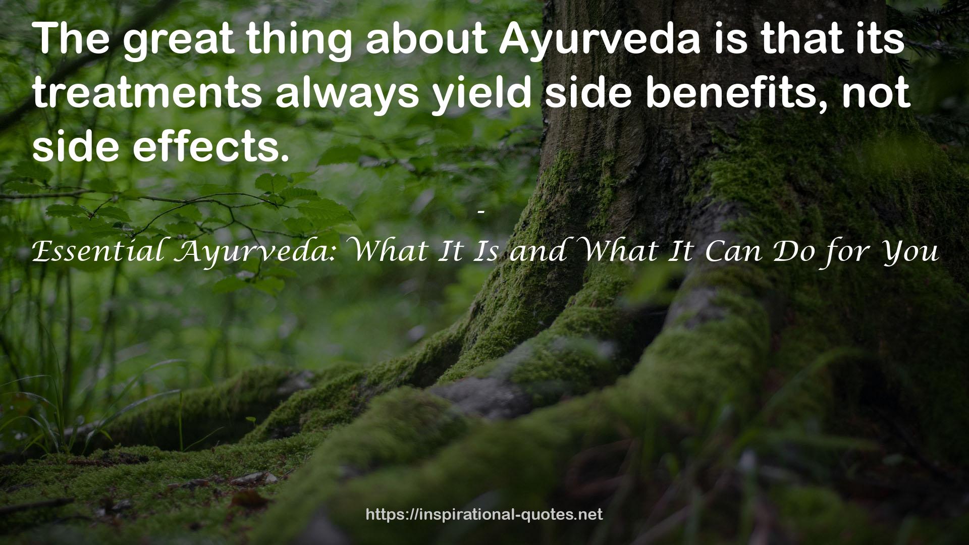 Essential Ayurveda: What It Is and What It Can Do for You QUOTES