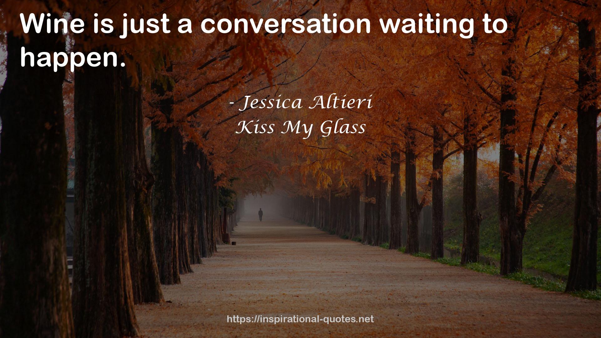 Kiss My Glass QUOTES