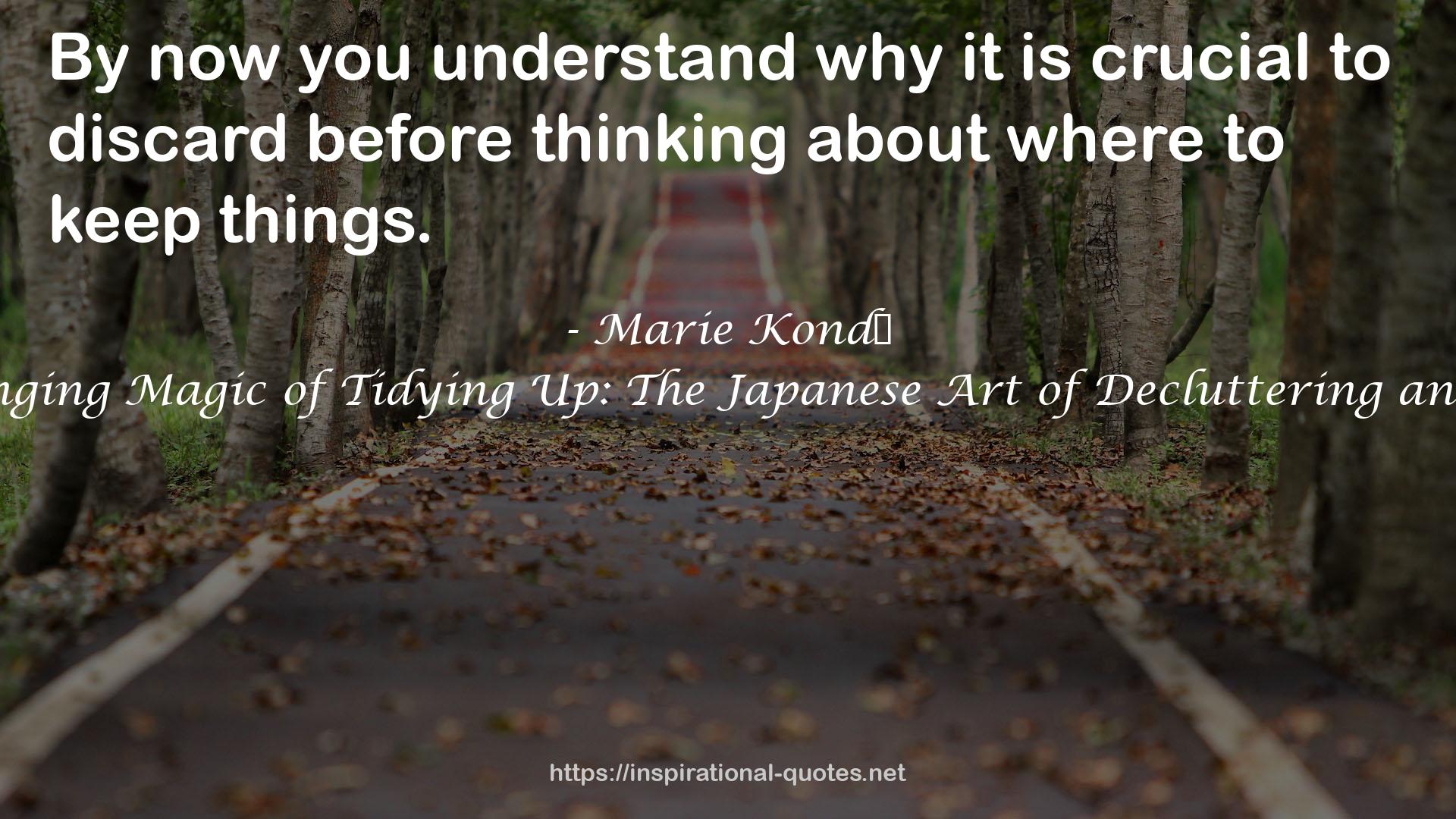 The Life-Changing Magic of Tidying Up: The Japanese Art of Decluttering and Organizing QUOTES