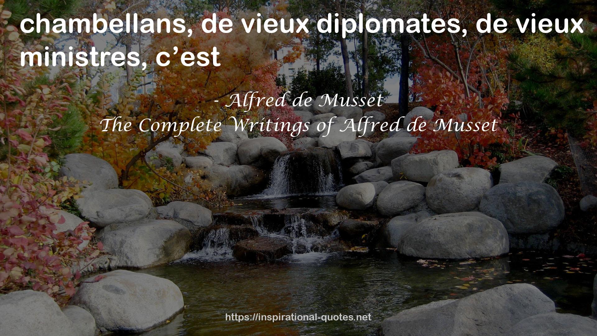 The Complete Writings of Alfred de Musset QUOTES