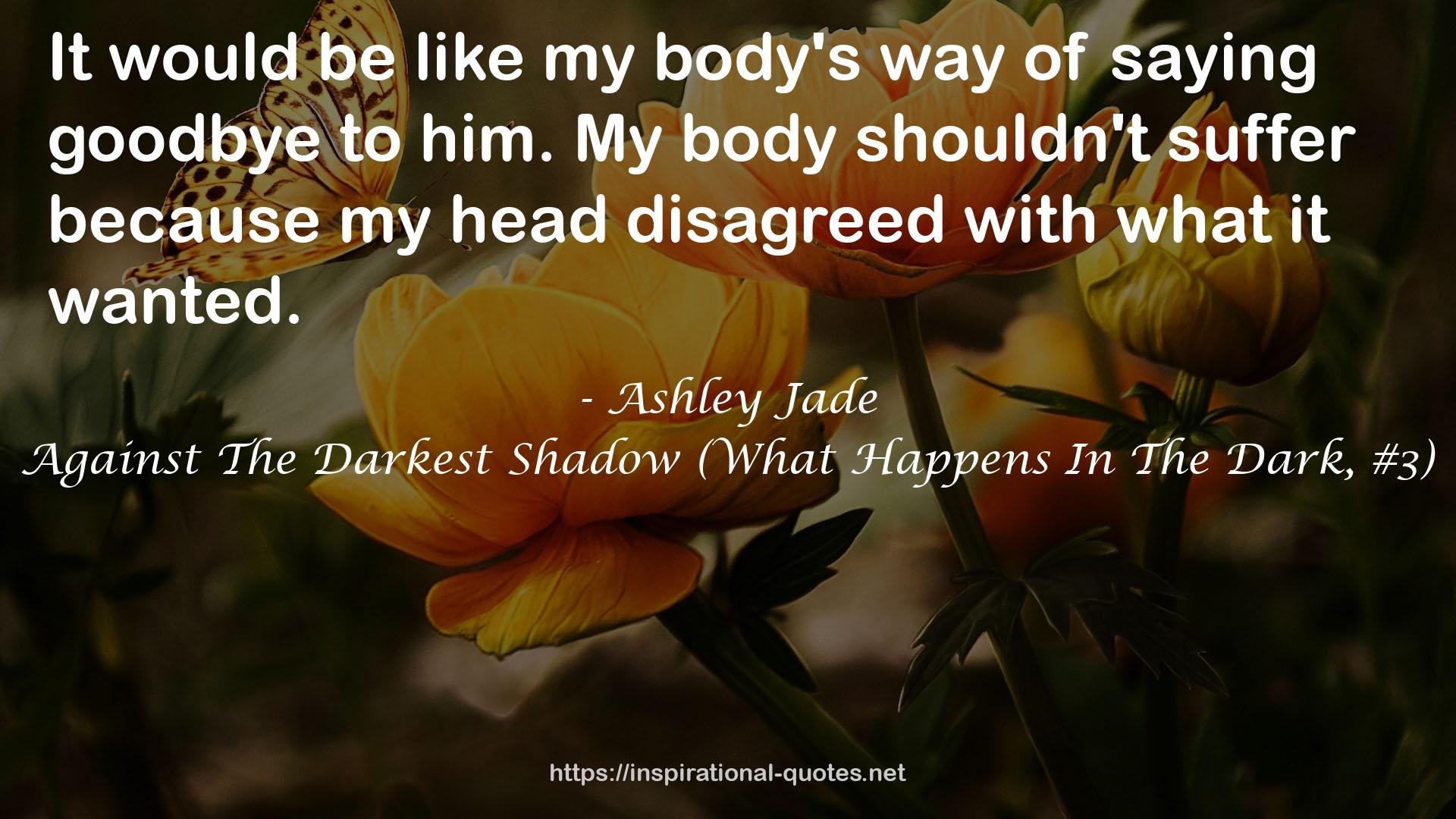 Against The Darkest Shadow (What Happens In The Dark, #3) QUOTES