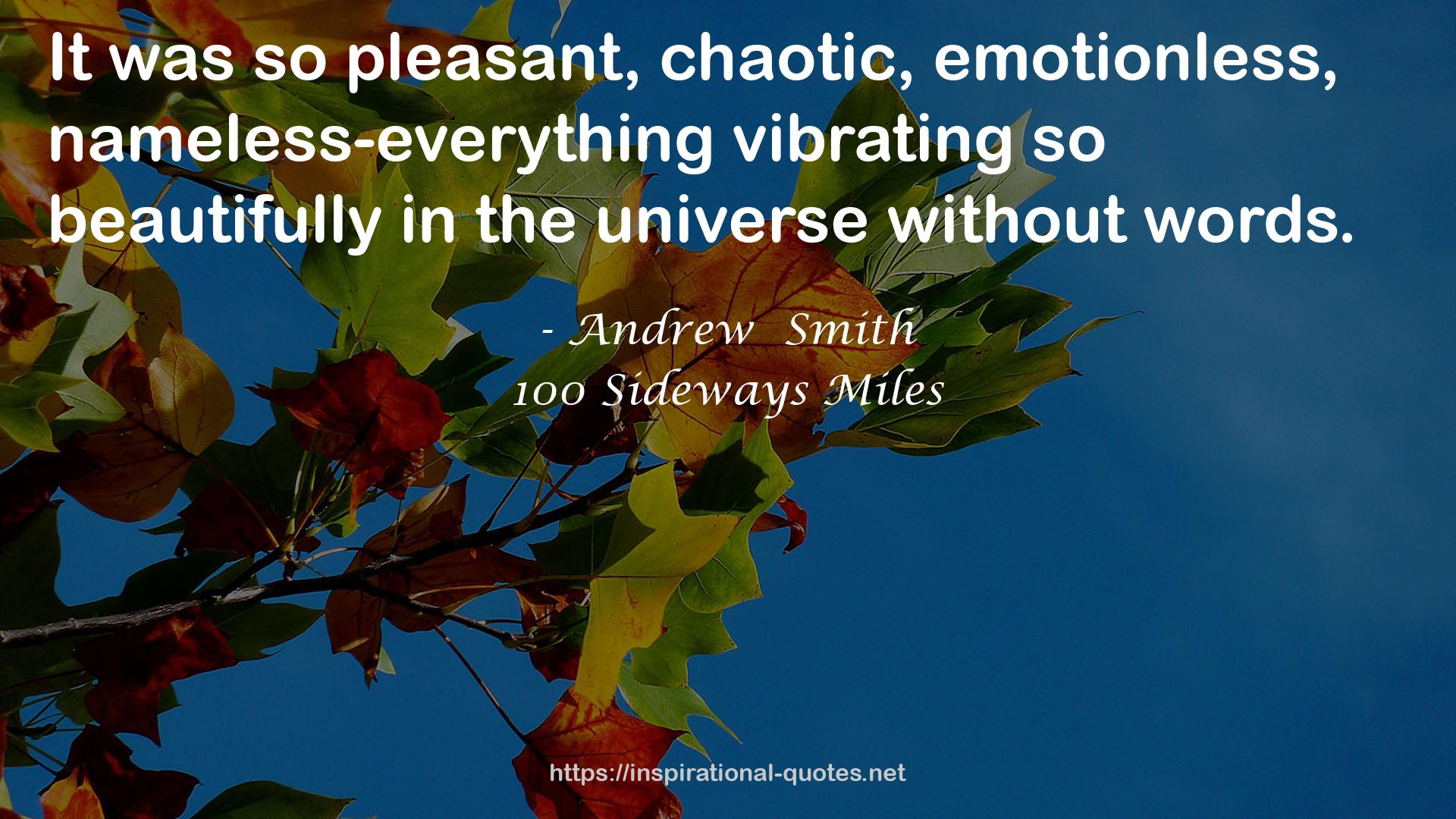 so pleasant, chaotic, emotionless, nameless-everything  QUOTES