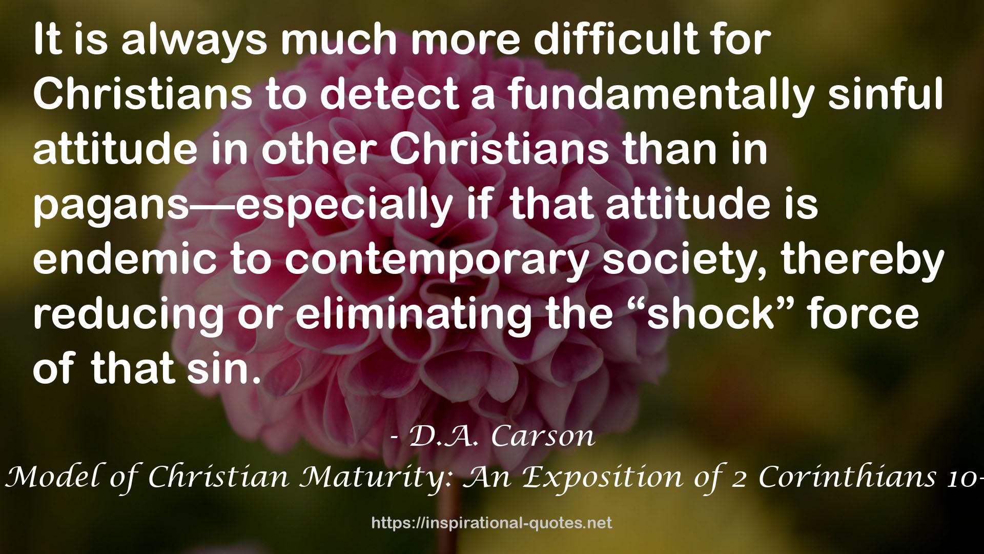 A Model of Christian Maturity: An Exposition of 2 Corinthians 10–13 QUOTES