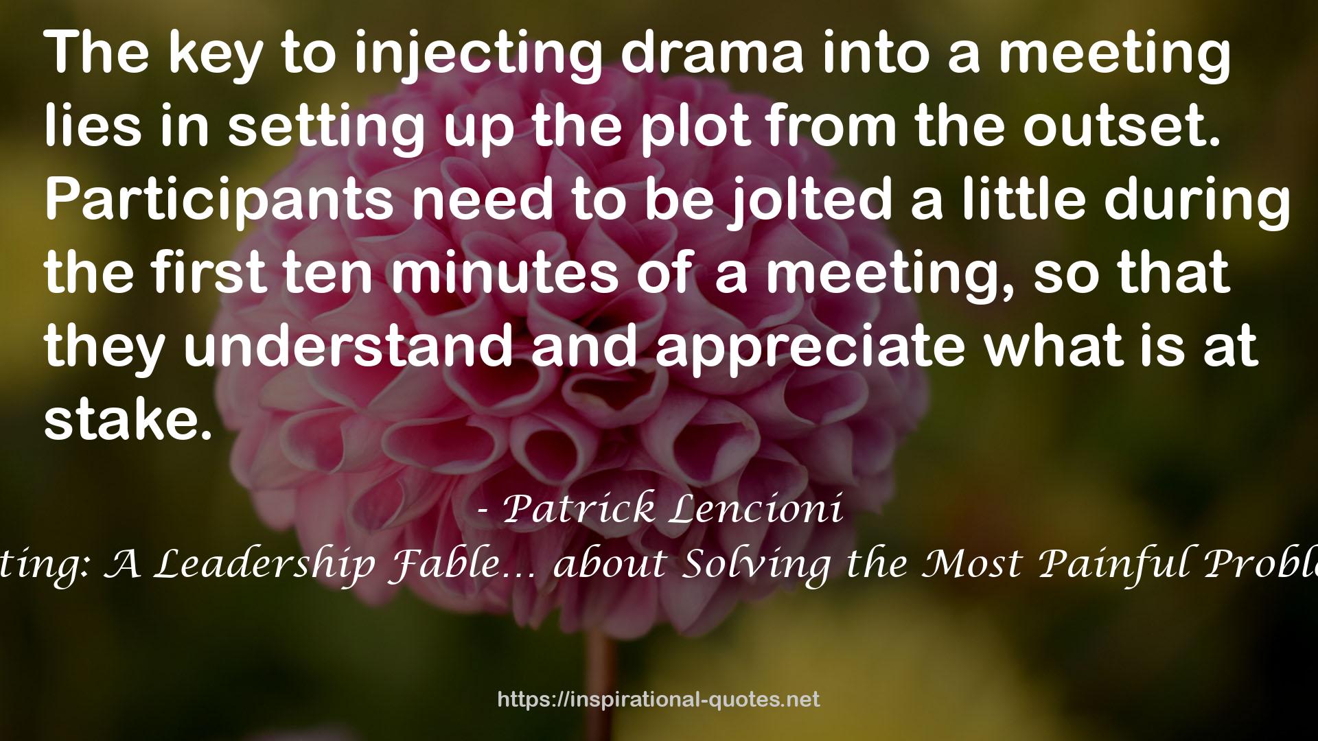 Death by Meeting: A Leadership Fable… about Solving the Most Painful Problem in Business QUOTES