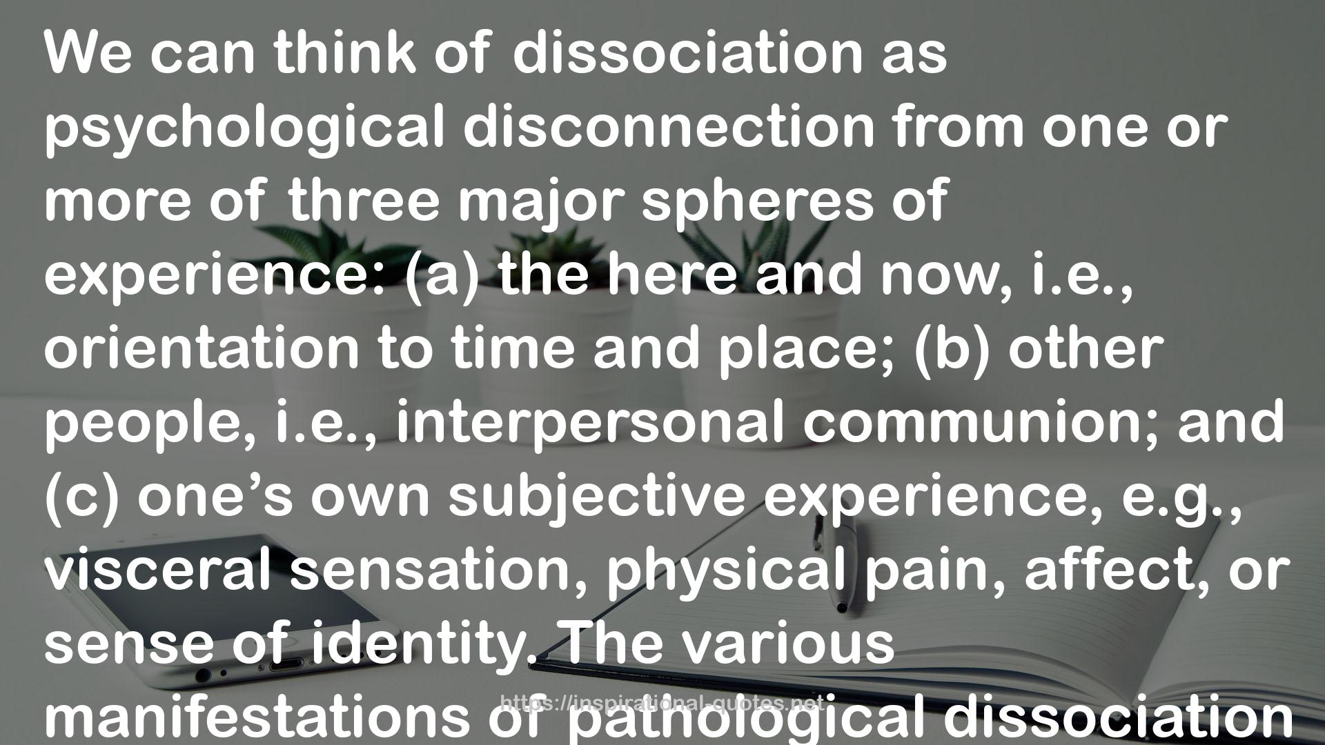 pathological dissociation  QUOTES