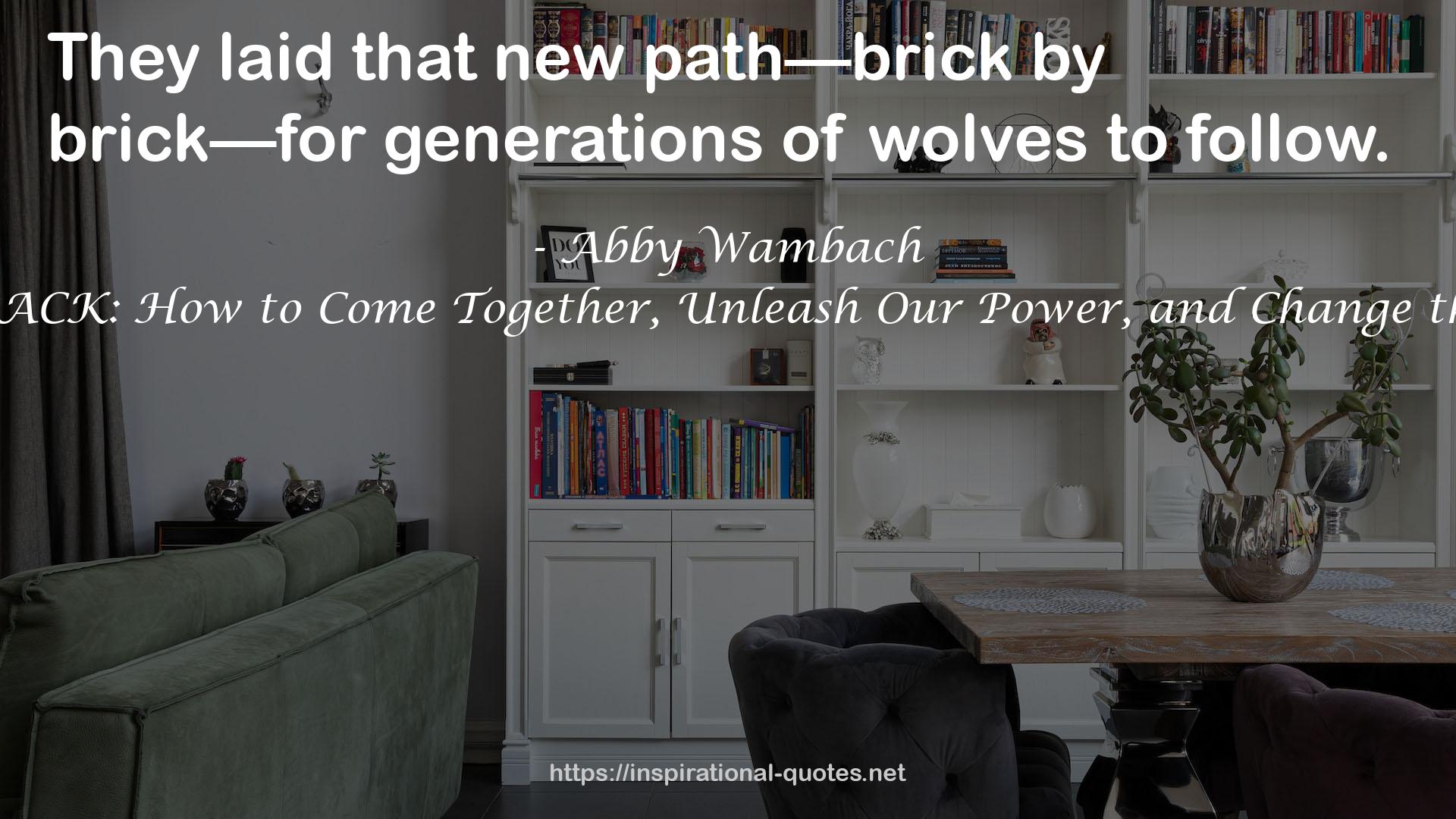 WOLFPACK: How to Come Together, Unleash Our Power, and Change the Game QUOTES