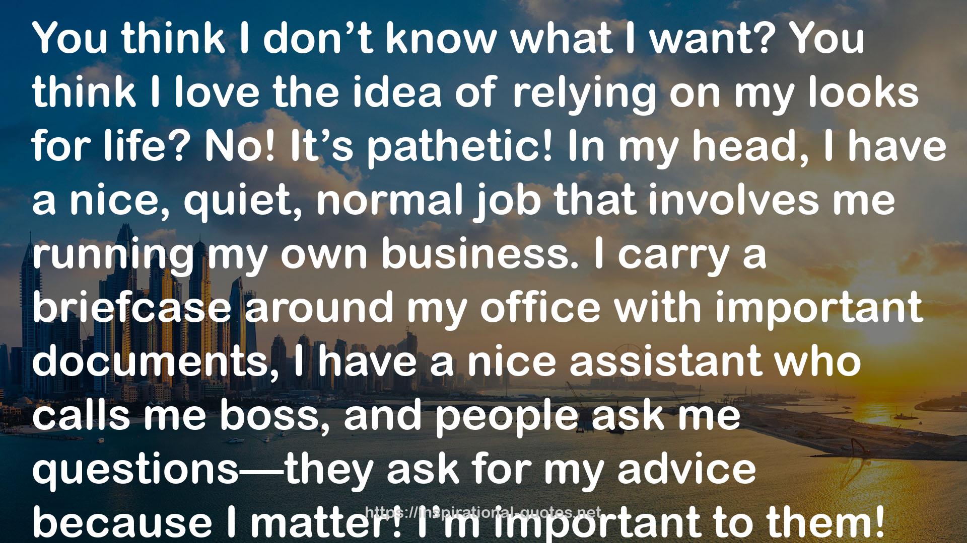 a nice, quiet, normal job  QUOTES