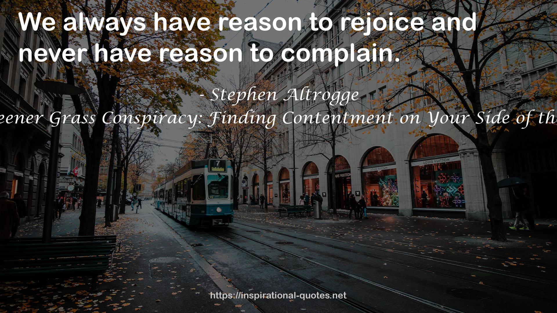 The Greener Grass Conspiracy: Finding Contentment on Your Side of the Fence QUOTES