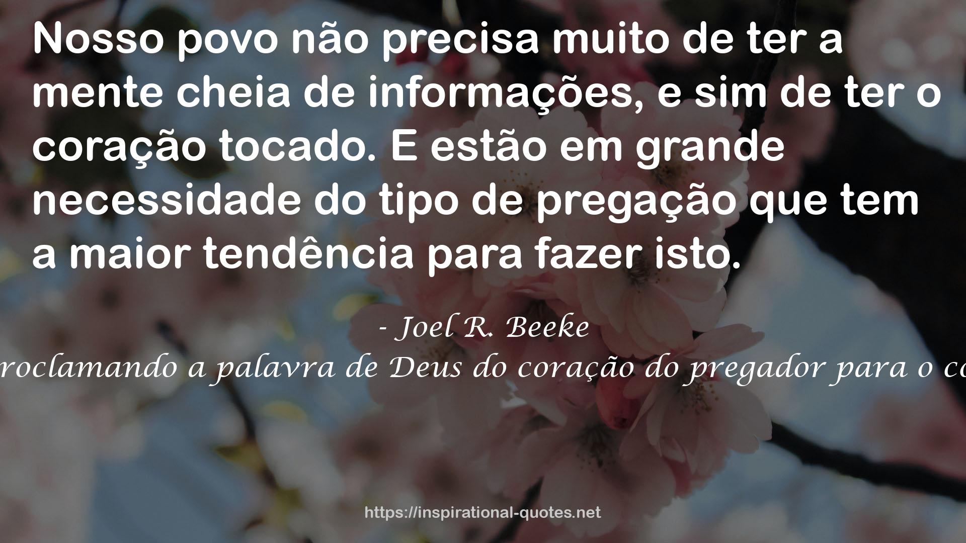 Pregação reformada: proclamando a palavra de Deus do coração do pregador para o coração do povo de Deus QUOTES