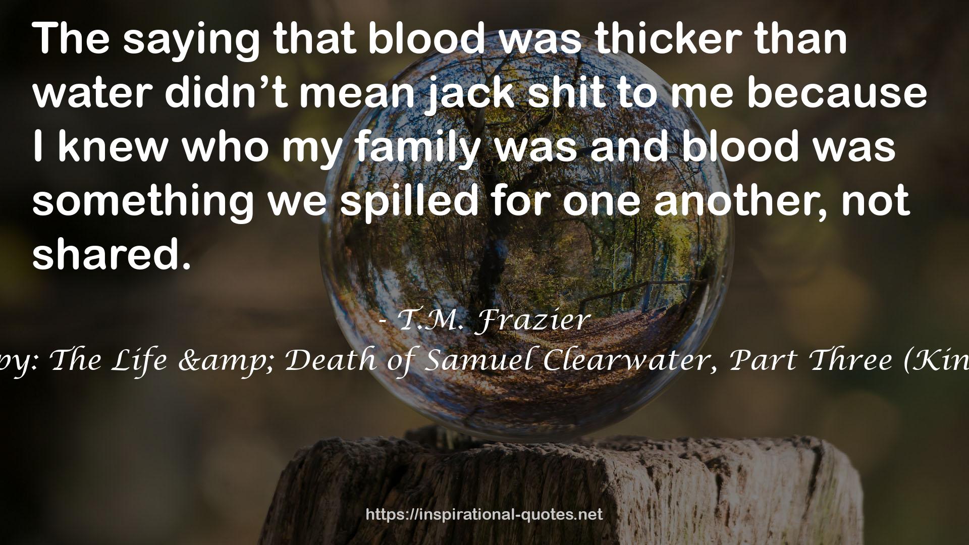 Preppy: The Life & Death of Samuel Clearwater, Part Three (King, #7) QUOTES