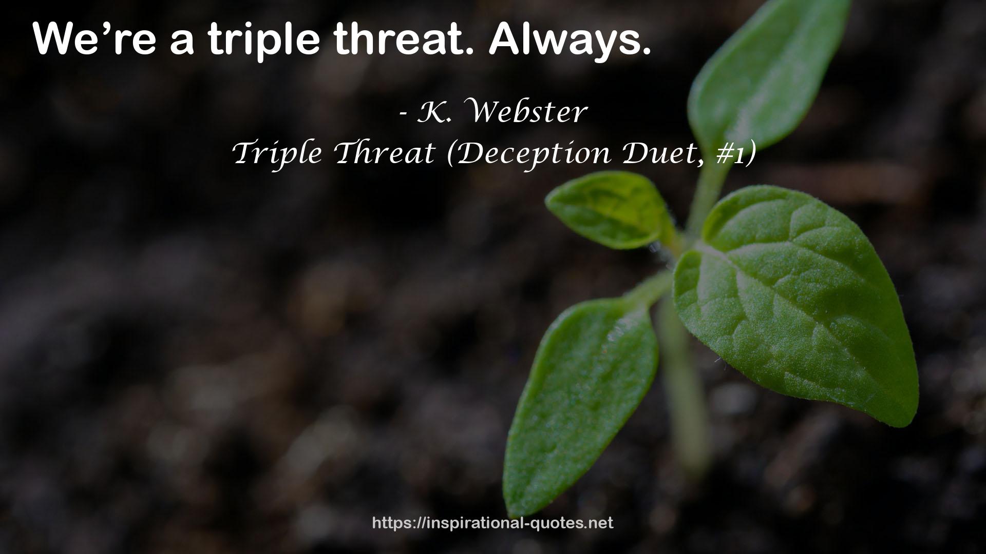 Triple Threat (Deception Duet, #1) QUOTES