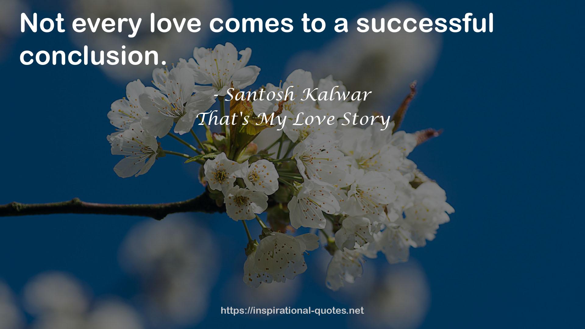 That's My Love Story QUOTES