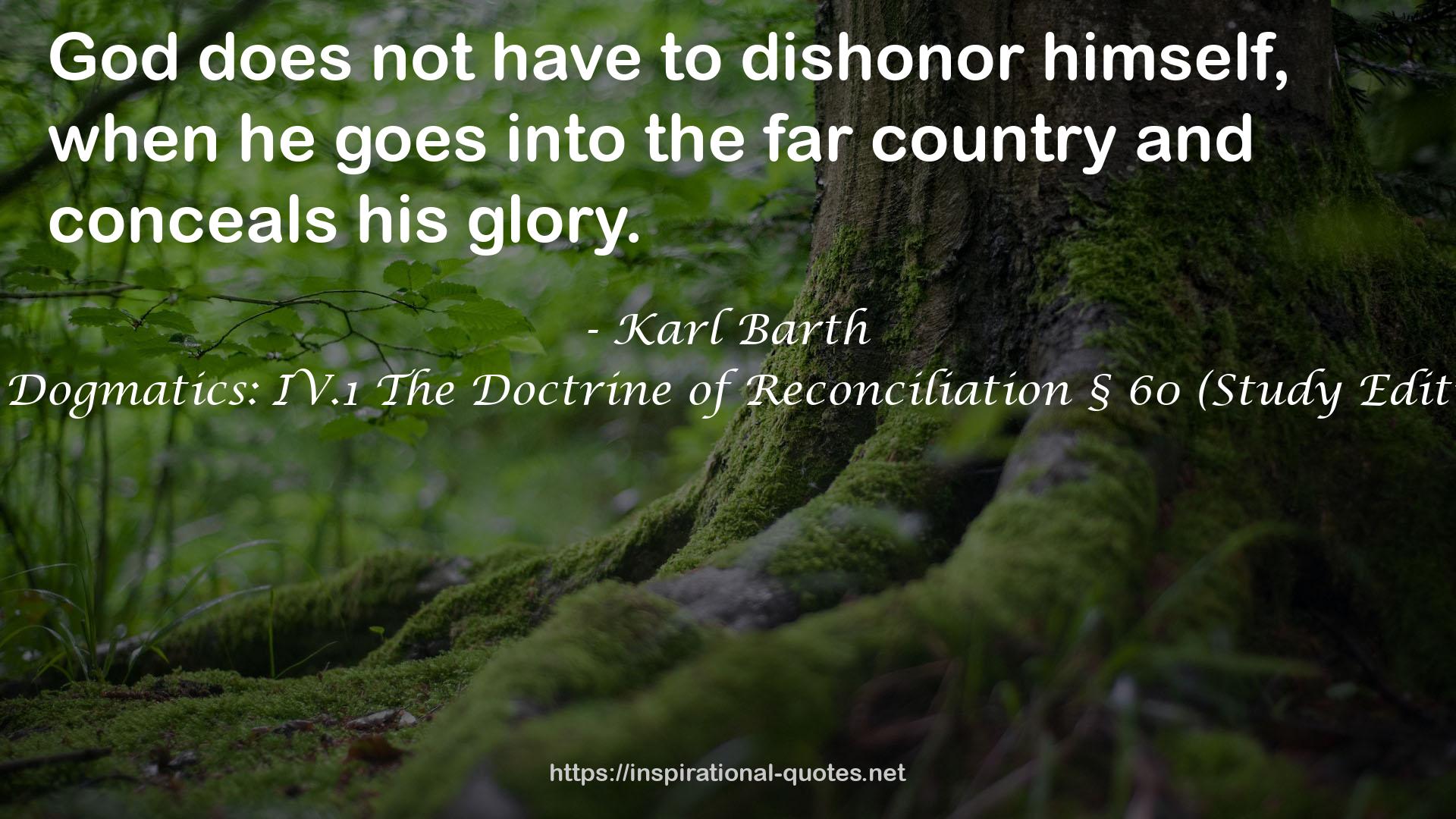 Church Dogmatics: IV.1 The Doctrine of Reconciliation § 60 (Study Edition #22) QUOTES
